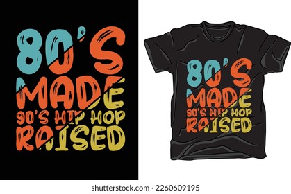 80's Made 90's Hip Hop Raised stylish musical pop hip hop hipster unisex t-shirt and apparel trendy design with silhouettes, typography, print, vector illustration, global swatches