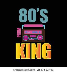 80,S PROM KING RETRO T SHIRT DESIGN FEATURING BOLD VINTAGE TYPOGRAPHY