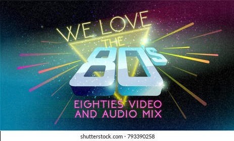 80's. We Love The Eighties. 80' Music Mix. Ultra Violet. Retro Style Disco Design Neon. Fashion Party, Vector Background Vintage Style. Disco Party 1980 Club Dance Night. Eighties Video And Music Mix.