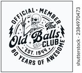 80th birthday, Official Member The Old Balls Club , Est 1944 , 80th, Birthday Vintage, Old Balls club, funny,skull,peace sign ,skeleton,happy birthday