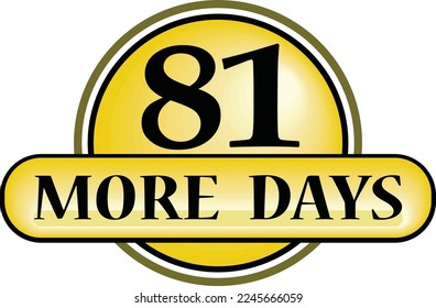 81 More days sign label vector art illustration with fantastic font and nice yellow black color