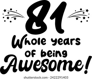 81 whole years of being awesome, vector file, typography