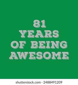 81 Years of Being Awesome. Octogenarian’s t shirt design. Vector quote. Design for t shirt, typography, print, poster, banner, gift card, label sticker, flyer, mug design etc. Oak celebration. POD. 