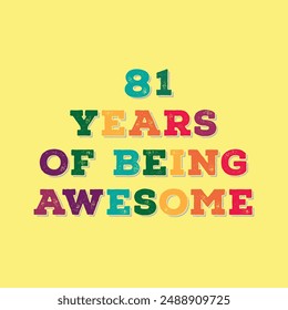 81 Years of Being Awesome. Octogenarian’s t shirt design. Vector quote. Design for t shirt, typography, print, poster, banner, gift card, label sticker, flyer, mug design etc. Oak celebration. POD. 