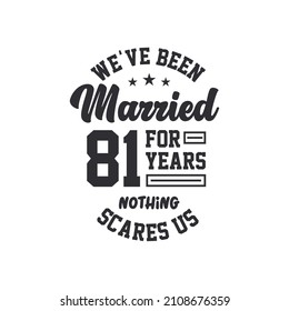 81st anniversary celebration. We've been Married for 81 years, nothing scares us