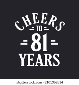 81st birthday celebration, Cheers to 81 years