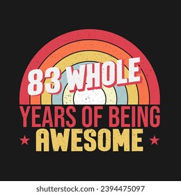 83 whole years of being awesome. 83rd birthday, 83rd Wedding Anniversary lettering svg