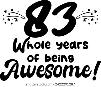 83 whole years of being awesome, vector file, typography