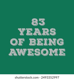 83 Years of Being Awesome. Octogenarian’s t shirt design. Vector quote. Design for t shirt, typography, print, poster, banner, gift card, label sticker, flyer, mug design etc. Oak celebration. POD. 