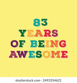 83 Years of Being Awesome. Octogenarian’s t shirt design. Vector quote. Design for t shirt, typography, print, poster, banner, gift card, label sticker, flyer, mug design etc. Oak celebration. POD. 