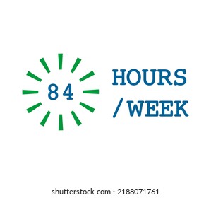 84 Hours Week Label and Sign Vector format with fantastic font elips vector element and white bacground. icon bussines or holiday time and other