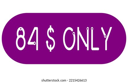 84$ only sign label with vector art illustration. Voucher for label, banner, stamp with stylish font and purple background.
