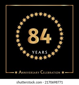 84 years anniversary celebration with golden circle star frame isolated on black background. Creative design for happy birthday, wedding, ceremony, event party, invitation event, and greeting card.