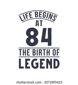 84th birthday design, Life begins at 84 the birthday of legend