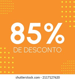 85% de desconto - (Traducción: 85% de descuento - 85%).  Etiqueta de descuento en portugués, brasileño. En colores: amarillo y naranja