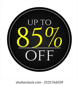 85% discount tag, black and yellow round shape, perfect for marketing promotions, commerce and retail sales
