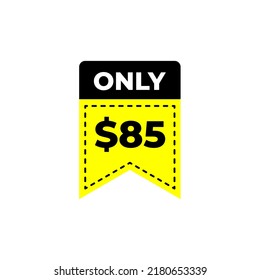$85 Dollar Only Coupon sign or Label or discount voucher Money Saving label, Sticker Vector Illustration with fantastic font on yellow background svg
