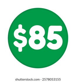 85 dollar price symbol. 85$ eighty five number with dollar sign green color round shape icon illustration. Vector label with text 85 dollar.