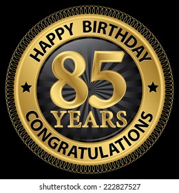 85 years happy birthday congratulations gold label, vector illustration