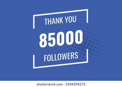 85000 OR 85k followers celebration. Thank you 85000 followers congratulation template banner. banner for social 85k friends and followers. celebrate subscribers and followers.
