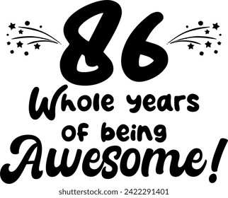 86 whole years of being awesome, vector file, typography