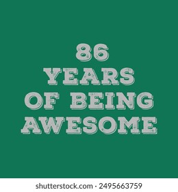 86 Years of Being Awesome. Octogenarian’s t shirt design. Vector quote. Design for t shirt, typography, print, poster, banner, gift card, label sticker, flyer, mug design etc. Oak celebration. POD. 