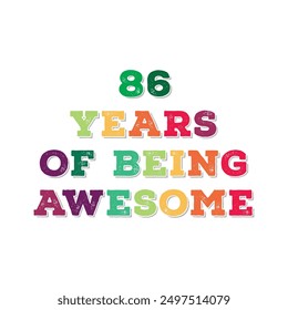 86 Years of Being Awesome. Octogenarian’s t shirt design. Vector quote. Design for t shirt, typography, print, poster, banner, gift card, label sticker, flyer, mug design etc. Oak celebration. POD. 