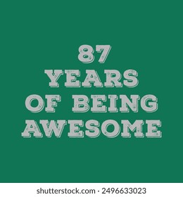 87 Years of Being Awesome. Octogenarian’s t shirt design. Vector quote. Design for t shirt, typography, print, poster, banner, gift card, label sticker, flyer, mug design etc. Oak celebration. POD. 