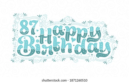 87th Happy Birthday lettering, 87 years Birthday beautiful typography design with aqua dots, lines, and leaves.