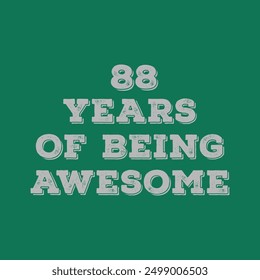 88 Years of Being Awesome. Octogenarian’s t shirt design. Vector quote. Design for t shirt, typography, print, poster, banner, gift card, label sticker, flyer, mug design etc. Oak celebration. POD. 