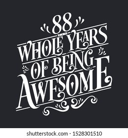 88th Birthday And 88th Wedding Anniversary Typography Design "88 Whole Years Of Being Awesome"