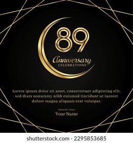 89 years anniversary with a half moon design, double lines of gold color numbers, and text anniversary celebrations on a luxurious black and gold background