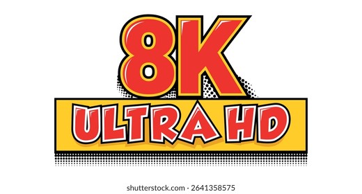 8K Ultra HD Comic Style Bold Label Design