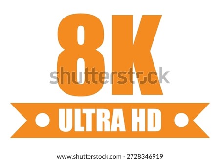 8K Ultra HD resolution badge in orange color with high-definition text