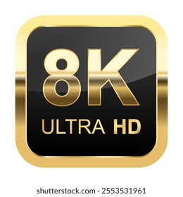 8K Ultra HD sticker label ,High definition label. Gold UHD symbol, 8K resolution monitor screen color mark, UHD 7680p video icon ,realistic shiny and glossy Vector isolated on white background.