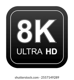 8K Ultra HD sticker label ,High definition label, 8K resolution monitor screen color mark, UHD 7680p video icon ,Black icon Vector isolated on white background.