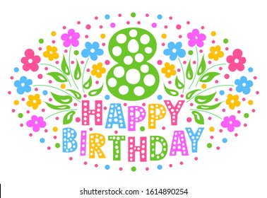 8th Anniversary Celebration Card. Happy Birthday greeting card for a little girl. Colored text, flowers and confetti on a white background.