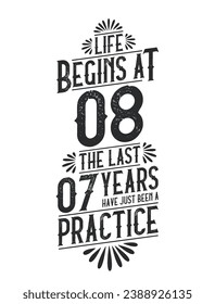 8th Birthday t-shirt. Life Begins At 8,  The Last 7 Years Have Just Been a Practice