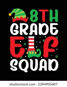 8th Grade Elf Squad Merry Christmas shirt print template, Christmas Elf Lover Matching Xmas  Santa Claus Student Teacher Funny Typography Design