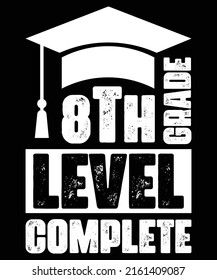 8th Grade Graduate 2022 Typography Lettering T-Shirt 8th Gade Level Complete Graduation T-Shirt Design