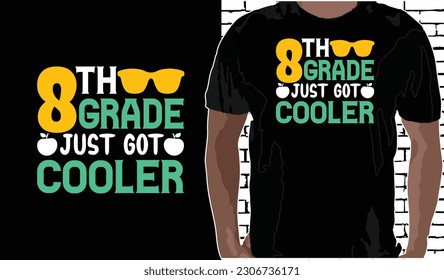 8th Grade Just Got Cooler T shirt Design, Quotes about Back To School, Back To School shirt, Back To School typography T shirt design