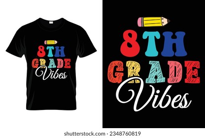 8th Grade Vibes || Eighth Grade Vibes Back to school typography t shirt design Vector Print Template. Welcome Back to School T-shirt Design. My First Day of School.