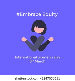 8th March hugging herself. Embrace Equity is campaign theme of International Women's Day 2023. Vector illustration