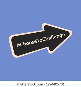 8th March. International Women’s Day 2021 Campaign Theme: #ChooseToChallenge. Vector Illustration Of Arrow. Eps 10