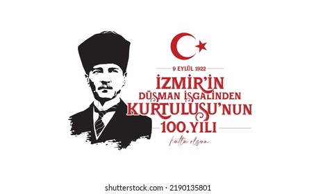 9 Eylül 1922 İzmir'in Düşman İşgalinden Kurtuluşunun 100. yılı Kutlu Olsun
crescent star and ataturk vector. translation: 100th anniversary of izmir's liberation from enemy occupation.