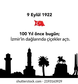 9 eylül 1922 İzmirin düşman işgalinden kurtuluşunun 100. yılı
Translation: 9 September 1922, 100 years ago today, flowers bloomed in the mountains of Izmir.