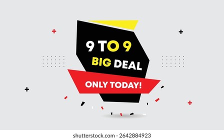9 to 9 big deal today web banner vector art illustration design featuring black red yellow shapes white gray background abstract style eye-catching modern promotion sale