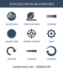 9 circular icons. Trendy circular icons white background. Included filled icons such as blade saw, circular saw, loading, sniper target, saw. icon for web and mobile.