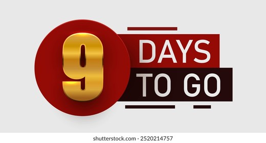 9 day to go. Countdown discounts and sale time. Nine days left sign, label. Vector illustration