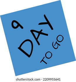 9 day to go sign vector art illustration with fantastic font and nice blue black color. Countdown days banner counts sale time. Nine, eight, seven, six, five, four, three, two, one, zero days.
